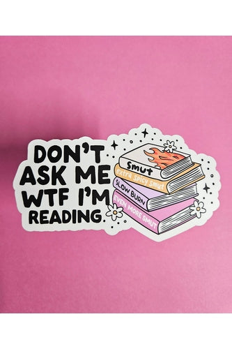 Sticker, Dont Ask Me WTF I'm Reading